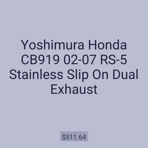Yoshimura Honda CB919 02-07 RS-5 Stainless Slip On Dual Exhaust