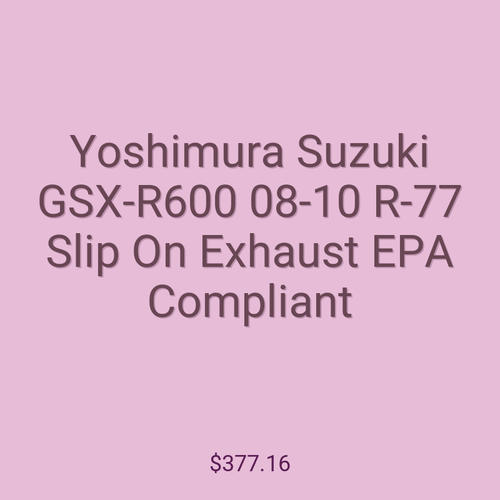 Yoshimura Suzuki GSX-R600 08-10 R-77 Slip On Exhaust EPA Compliant