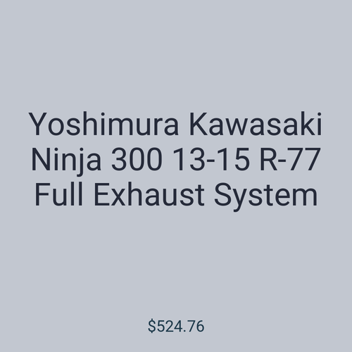 Yoshimura Kawasaki Ninja 300 13-15 R-77 Full Exhaust System