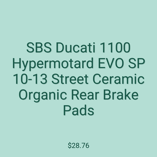SBS Ducati 1100 Hypermotard EVO SP 10-13 Street Ceramic Organic Rear Brake Pads