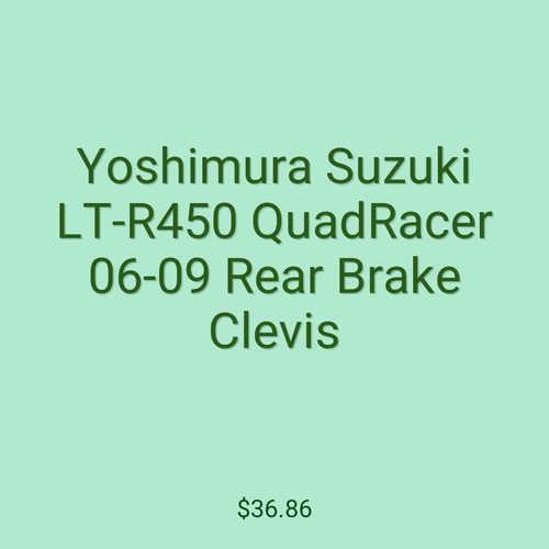 Yoshimura Suzuki LT-R450 QuadRacer 06-09 Rear Brake Clevis
