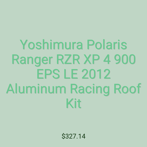 Yoshimura Polaris Ranger RZR XP 4 900 EPS LE 2012 Aluminum Racing Roof Kit