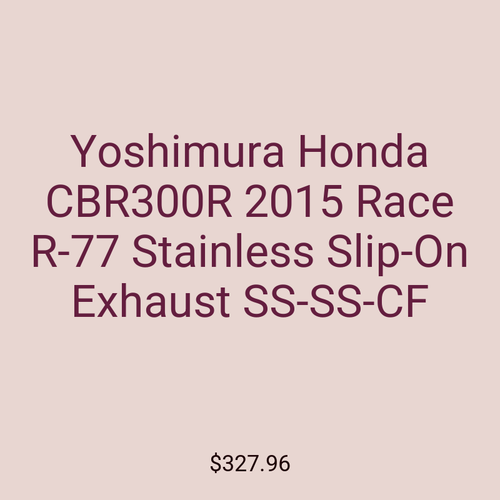 Yoshimura Honda CBR300R 2015 Race R-77 Stainless Slip-On Exhaust SS-SS-CF