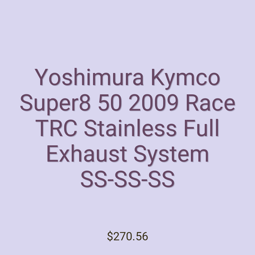 Yoshimura Kymco Super8 50 2009 Race TRC Stainless Full Exhaust System SS-SS-SS