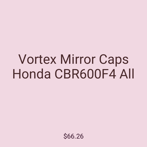 Vortex Mirror Caps Honda CBR600F4 All