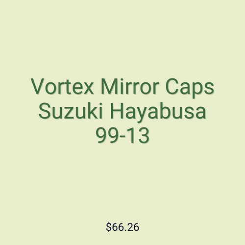 Vortex Mirror Caps Suzuki Hayabusa 99-13