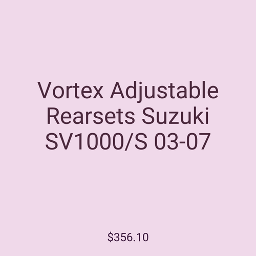 Vortex Adjustable Rearsets Suzuki SV1000/S 03-07