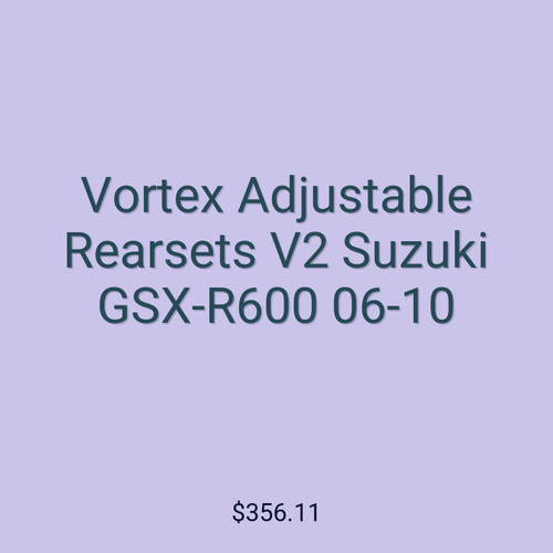 Vortex Adjustable Rearsets V2 Suzuki GSX-R600 06-10