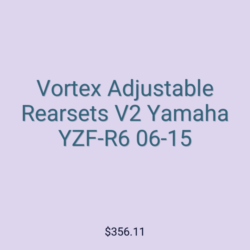 Vortex Adjustable Rearsets V2 Yamaha YZF-R6 06-15