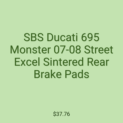 SBS Ducati 695 Monster 07-08 Street Excel Sintered Rear Brake Pads