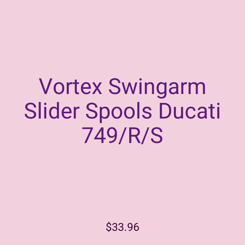 Vortex Swingarm Slider Spools Ducati 749/R/S
