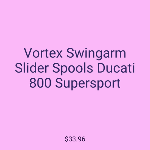 Vortex Swingarm Slider Spools Ducati 800 Supersport