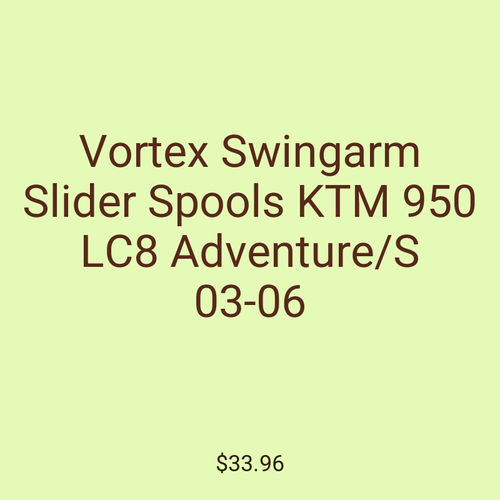 Vortex Swingarm Slider Spools KTM 950 LC8 Adventure/S 03-06