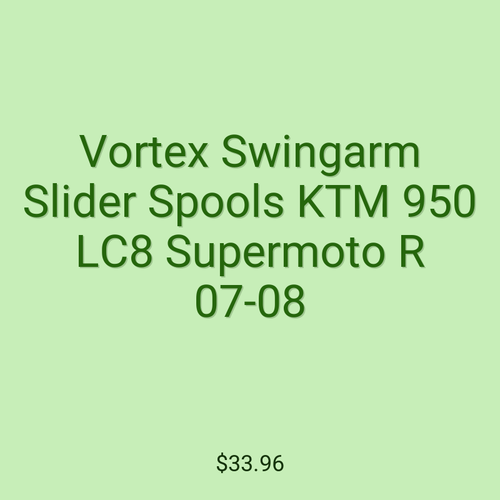 Vortex Swingarm Slider Spools KTM 950 LC8 Supermoto R 07-08