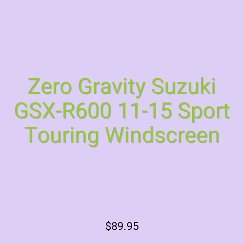 Zero Gravity Suzuki GSX-R600 11-15 Sport Touring Windscreen