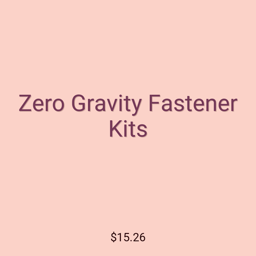 Zero Gravity Fastener Kits
