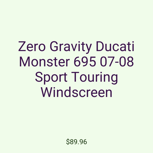 Zero Gravity Ducati Monster 695 07-08 Sport Touring Windscreen