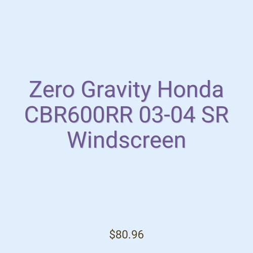 Zero Gravity Honda CBR600RR 03-04 SR Windscreen