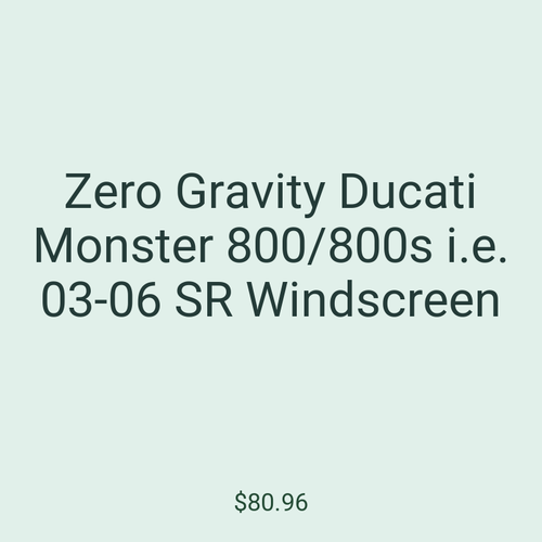 Zero Gravity Ducati Monster 800/800s i.e. 03-06 SR Windscreen