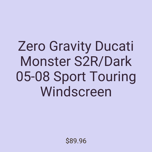 Zero Gravity Ducati Monster S2R/Dark 05-08 Sport Touring Windscreen