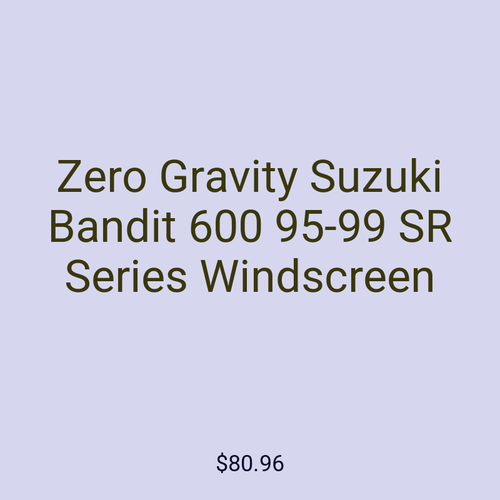 Zero Gravity Suzuki Bandit 600 95-99 SR Series Windscreen