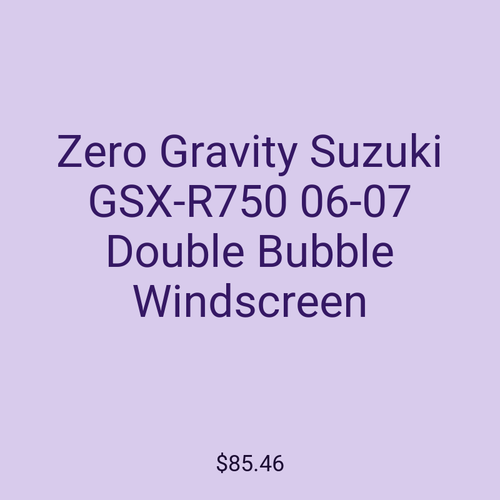 Zero Gravity Suzuki GSX-R750 06-07 Double Bubble Windscreen