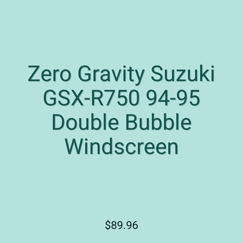Zero Gravity Suzuki GSX-R750 94-95 Double Bubble Windscreen