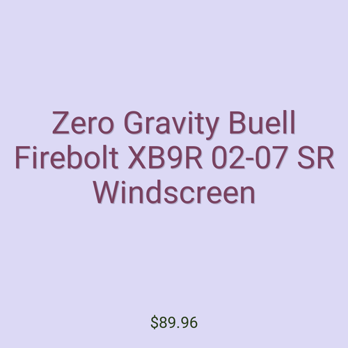 Zero Gravity Buell Firebolt XB9R 02-07 SR Windscreen