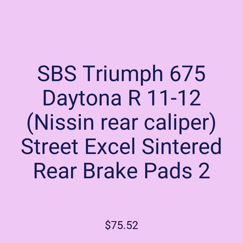 SBS Triumph 675 Daytona R 11-12 (Nissin rear caliper) Street Excel Sintered Rear Brake Pads 2