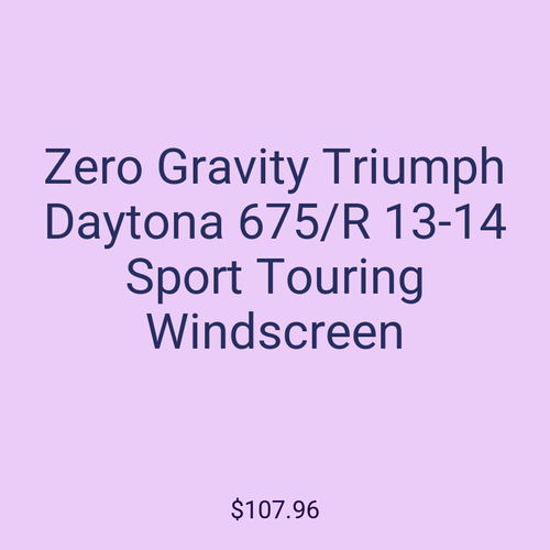 Zero Gravity Triumph Daytona 675/R 13-14 Sport Touring Windscreen
