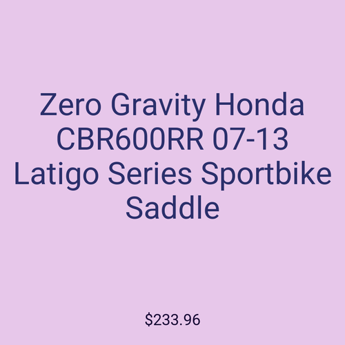 Zero Gravity Honda CBR600RR 07-13 Latigo Series Sportbike Saddle