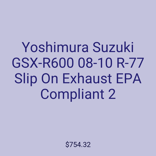 Yoshimura Suzuki GSX-R600 08-10 R-77 Slip On Exhaust EPA Compliant 2