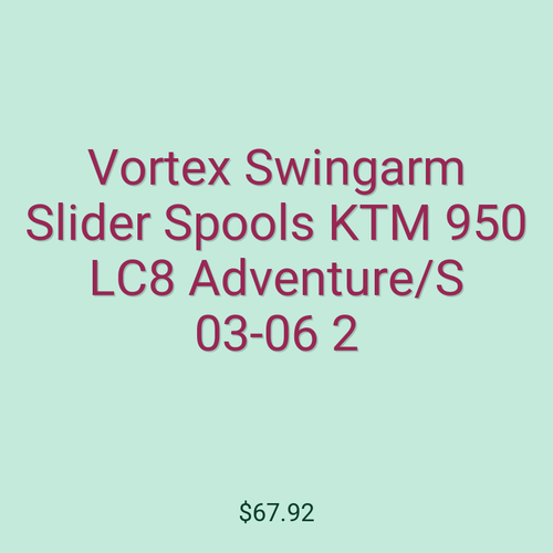 Vortex Swingarm Slider Spools KTM 950 LC8 Adventure/S 03-06 2