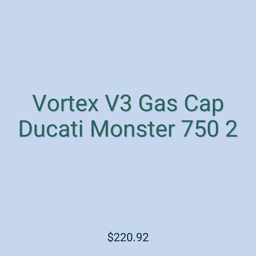 Vortex V3 Gas Cap Ducati Monster 750 2