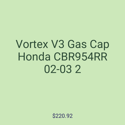 Vortex V3 Gas Cap Honda CBR954RR 02-03 2