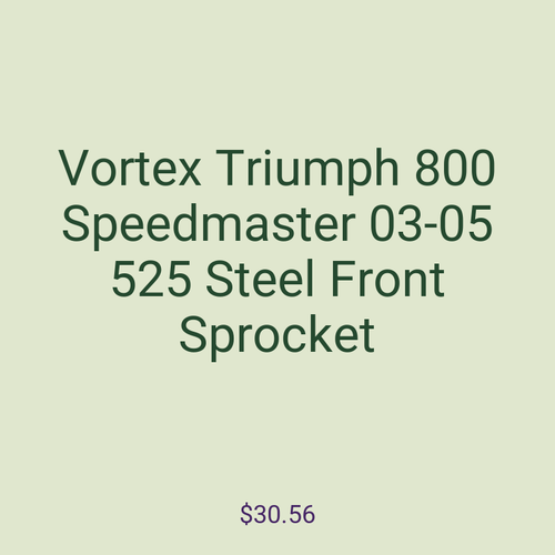 Vortex Triumph 800 Speedmaster 03-05 525 Steel Front Sprocket