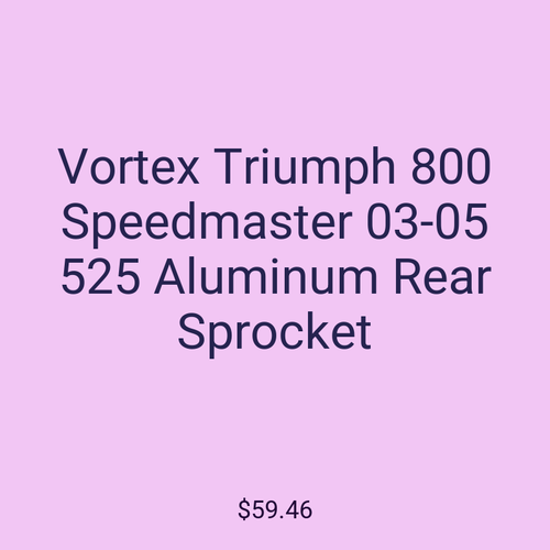 Vortex Triumph 800 Speedmaster 03-05 525 Aluminum Rear Sprocket