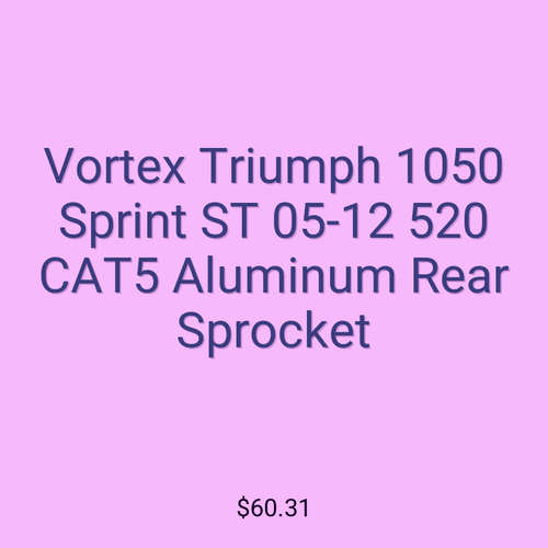 Vortex Triumph 1050 Sprint ST 05-12 520 CAT5 Aluminum Rear Sprocket