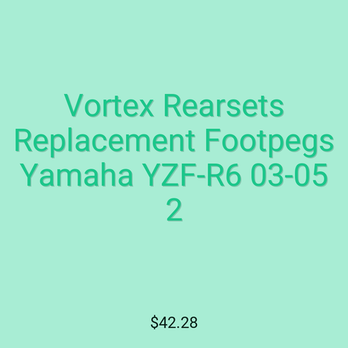 Vortex Rearsets Replacement Footpegs Yamaha YZF-R6 03-05 2