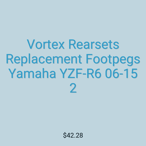 Vortex Rearsets Replacement Footpegs Yamaha YZF-R6 06-15 2