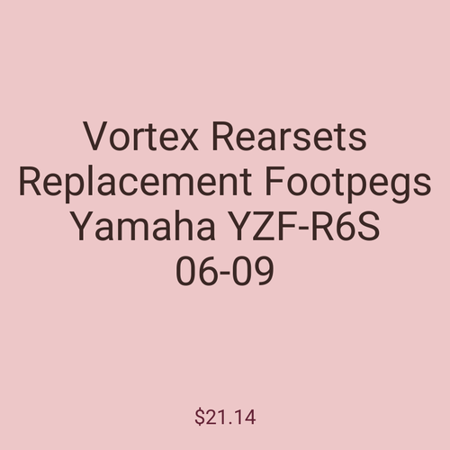 Vortex Rearsets Replacement Footpegs Yamaha YZF-R6S 06-09