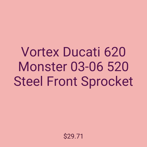Vortex Ducati 620 Monster 03-06 520 Steel Front Sprocket