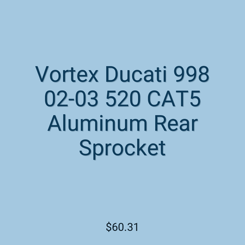 Vortex Ducati 998 02-03 520 CAT5 Aluminum Rear Sprocket