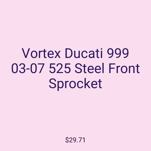 Vortex Ducati 999 03-07 525 Steel Front Sprocket