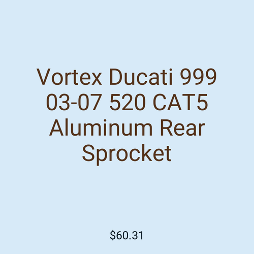 Vortex Ducati 999 03-07 520 CAT5 Aluminum Rear Sprocket
