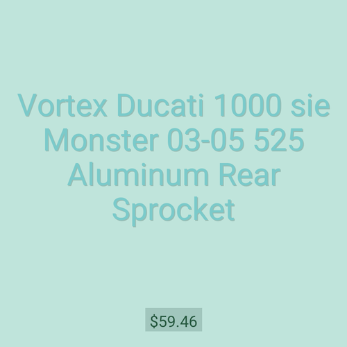 Vortex Ducati 1000 sie Monster 03-05 525 Aluminum Rear Sprocket