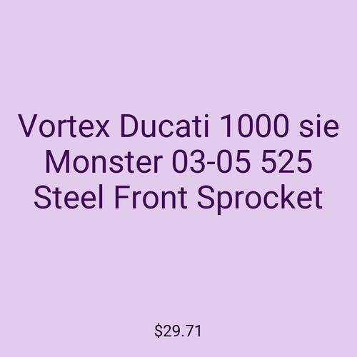 Vortex Ducati 1000 sie Monster 03-05 525 Steel Front Sprocket