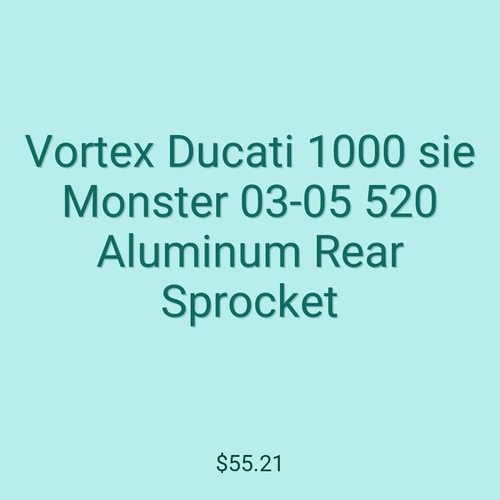 Vortex Ducati 1000 sie Monster 03-05 520 Aluminum Rear Sprocket