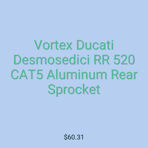 Vortex Ducati Desmosedici RR 520 CAT5 Aluminum Rear Sprocket