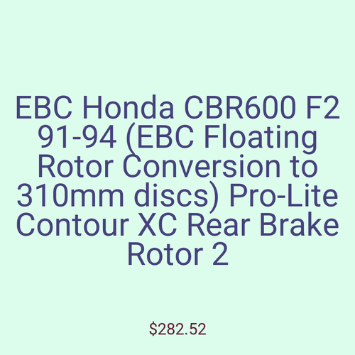 EBC Honda CBR600 F2 91-94 (EBC Floating Rotor Conversion to 310mm discs) Pro-Lite Contour XC Rear Brake Rotor 2